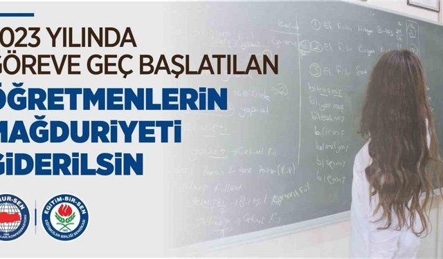 Eğitim-Bir-Sen: '2023 yılında göreve geç başlatılan öğretmenlerin mağduriyeti giderilsin'