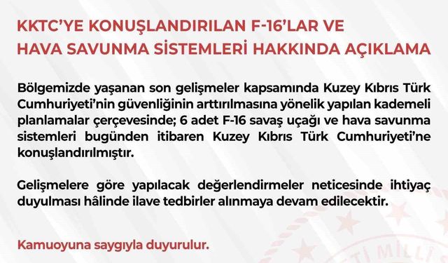 MSB: '6 adet F-16 savaş uçağı ve hava savunma sistemleri bugünden itibaren KKTC'ye konuşlandırılmıştır'