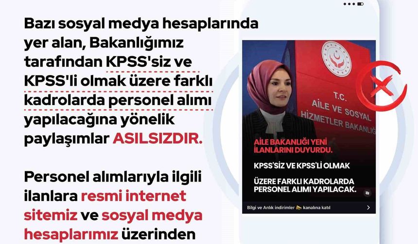 Aile ve Sosyal Hizmetler Bakanlığı: 'KPSS'siz ve KPSS'li olmak üzere farklı kadrolarda personel alımı yapılacağına yönelik paylaşımlar asılsızdır'