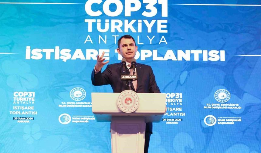 Bakan Kurum: 'COP31, iklim eyleminde bir dönüm noktası olacak'