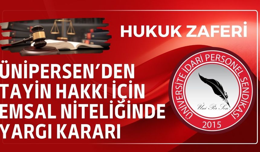 ÜNİPERSEN'den tayin hakkı için emsal niteliğinde yargı kararı