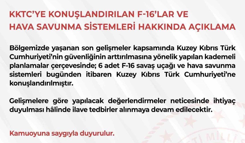 MSB: '6 adet F-16 savaş uçağı ve hava savunma sistemleri bugünden itibaren KKTC'ye konuşlandırılmıştır'