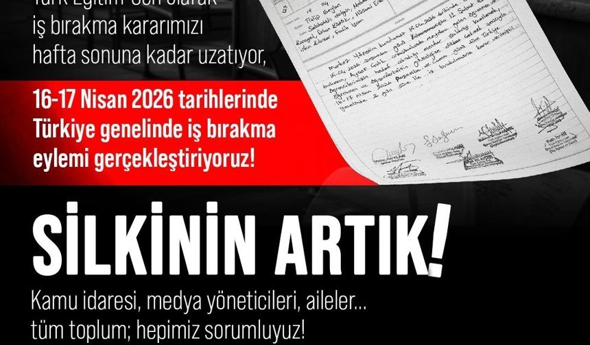 Türk Eğitim-Sen Başkanı Geylan: 'Türk Eğitim-Sen olarak aldığımız iş bırakma kararını hafta sonuna kadar uzatıyoruz'