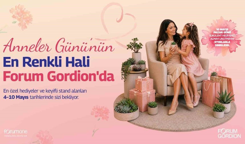 Forum Gordion'dan 'Mom Fest' ile Anneler Günü özel etkinliği