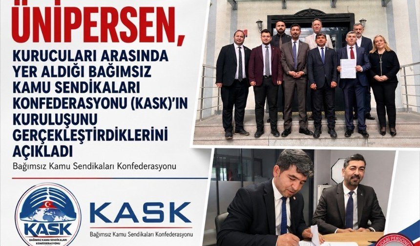 ÜNİPERSEN, kurucuları arasında yer aldığı Bağımsız Kamu Sendikaları Konfederasyonu (KASK) kuruldu