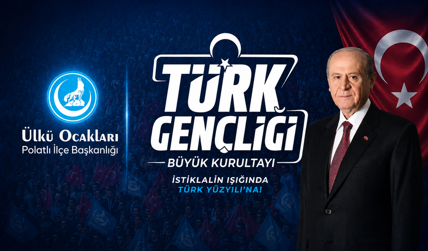 Polatlı Ülkü Ocakları’ndan “Türk Gençliği Büyük Kurultayı” Daveti